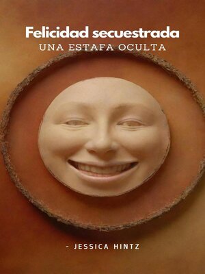 cover image of Felicidad secuestrada--Una estafa oculta